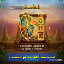 camera prive internacional